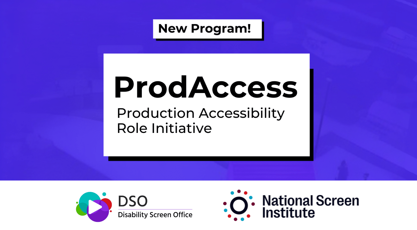 Graphic with a bright blue background that reads “New Program!” in a white box at the top. Below, large bold text says “ProdAccess: Production Accessibility Role Initiative.” At the bottom are logos for the Disability Screen Office and the National Screen Institute.