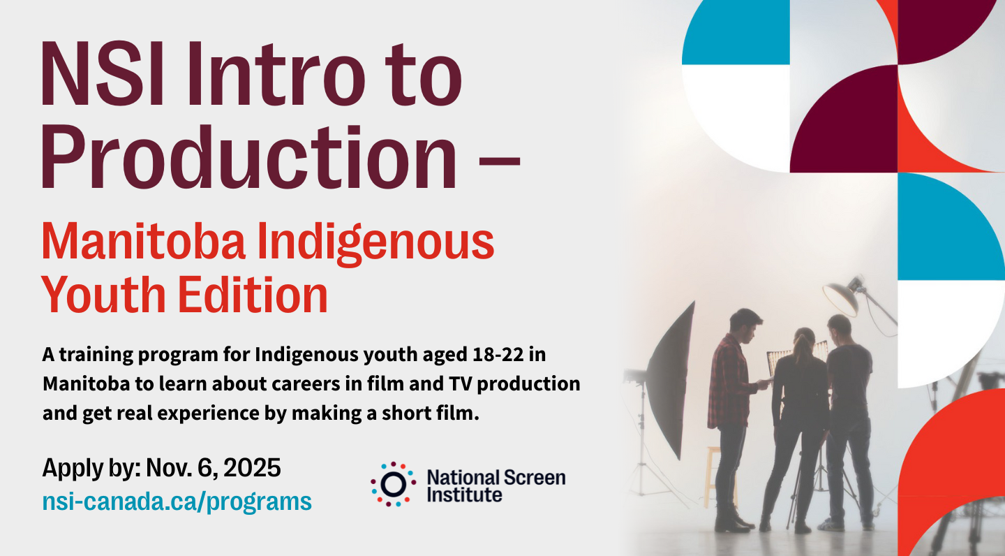 Promotional graphic for the “NSI Intro to Production – Manitoba Indigenous Youth Edition” program by the National Screen Institute. The text explains the program is for Indigenous youth aged 18–22 in Manitoba to explore film and TV careers by making a short film. The application deadline is November 6, 2025. On the right, a photo shows three people silhouetted in a production studio setting, surrounded by lights and equipment. Colorful geometric design elements frame the image.
