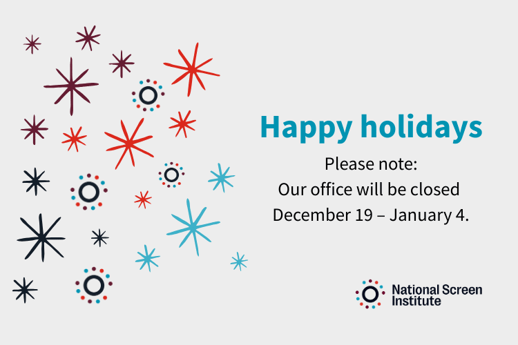 Festive holiday graphic with small National Screen Institute graphic logos and colourful starburst shapes in plum, red, teal and black on a light background. Text reads: ‘Happy holidays. Please note: Our office will be closed December 19 – January 4.’ National Screen Institute logo appears in the bottom right.
