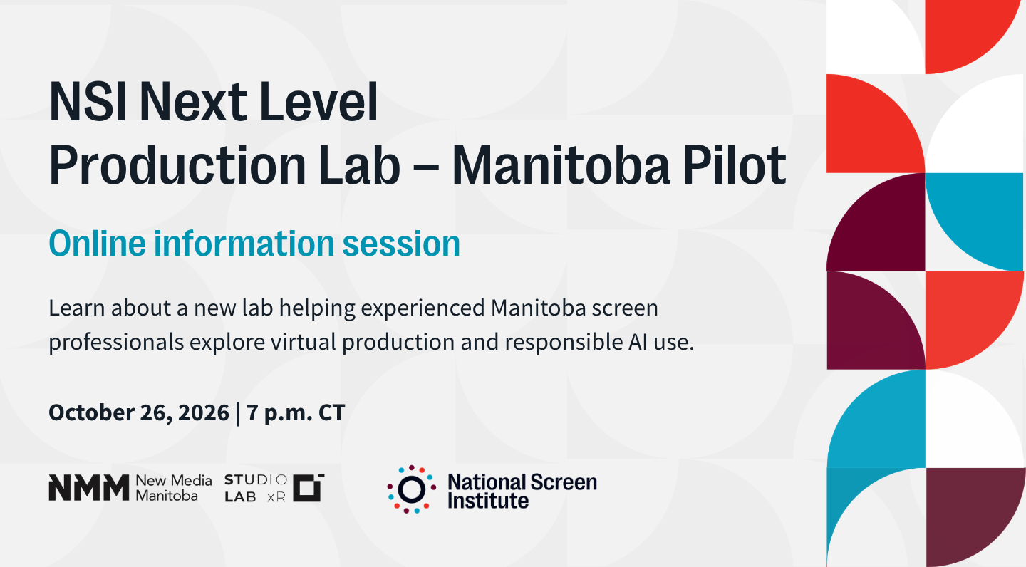 Promotional banner for the NSI Next Level Production Lab – Manitoba Pilot online information session on October 26, 2026, at 7 p.m. CT. The session introduces a new lab helping experienced Manitoba screen professionals explore virtual production and responsible AI use. Logos for New Media Manitoba, StudioLab xR and the National Screen Institute appear along the bottom, with colourful geometric shapes on the right.